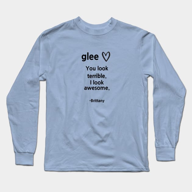 Glee/Brittany/I look awesome Long Sleeve T-Shirt by Said with wit